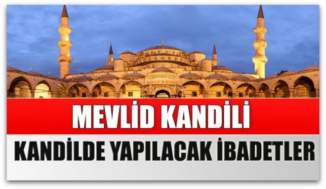 Mevlid Kandili'nde yapılması gerekenler