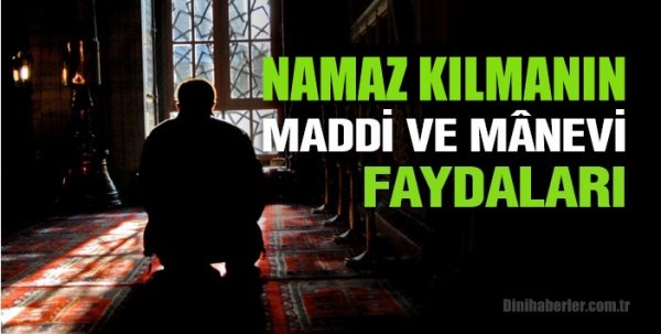 Namaz Kılmanın faydaları ve hikmetleri, insana kazandırdıkları nelerdir?