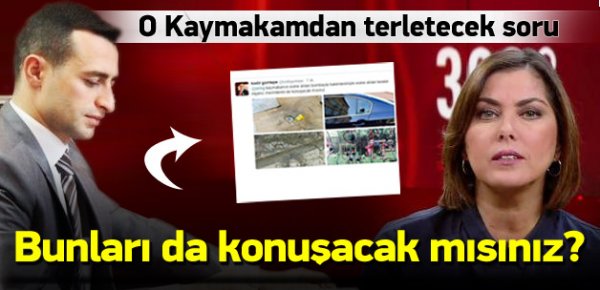 O Kaymakamdan Şirin Payzın'ı terletecek soru