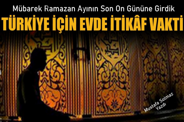 Türkiye İçin Evde İtikaf Vakti