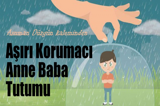 Aşırı Korumacı Anne Baba Tutumu