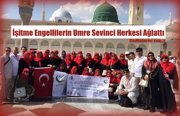 İşitme Engellilerin Umre Sevinci Herkesi Ağlattı