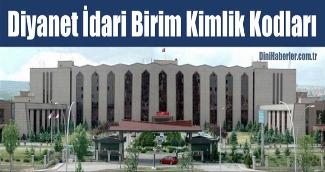 Diyanet İşleri Başkanlığı İdari Birim Kimlik Kodlarını Yayınladı