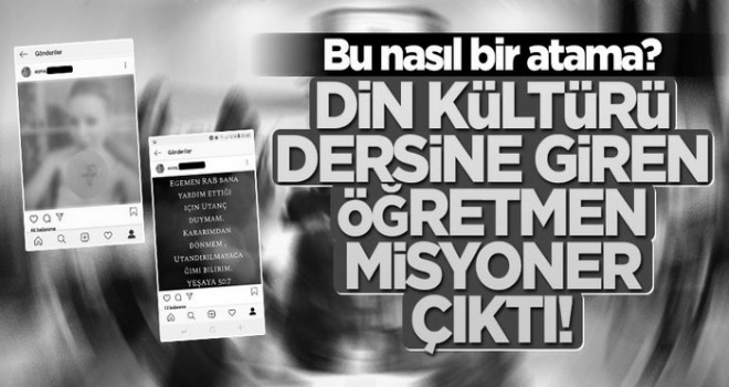 Din kültürü dersine giren öğretmen misyoner çıktı!