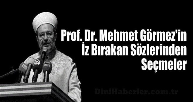 Prof. Dr. Mehmet Görmez'in İz Bırakan Sözlerinden Seçmeler
