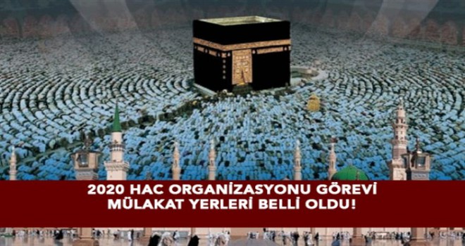 2020 Hac Organizasyonu Görevli Mülakatları Başlıyor...