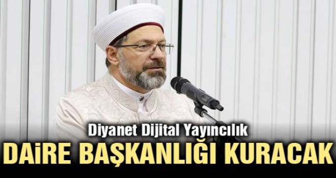 Diyanet Dijital Yayıncılık Daire Başkanlığı kuracak