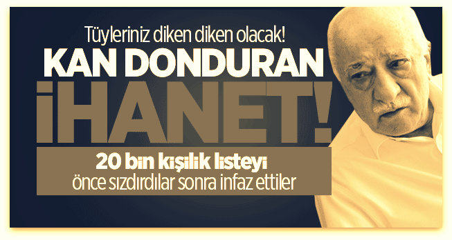 20 bin kişilik listeyi önce sızdırdılar sonra infaz ettiler