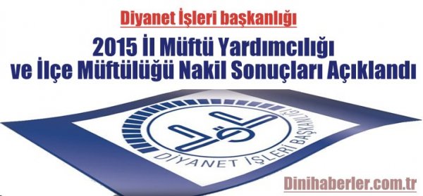 2015 İl Müftü Yardımcılığı ve İlçe Müftülüğü Nakil Sonuçları Açıklandı