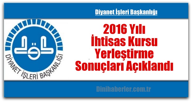 2016 Yılı İhtisas Kursu Yerleştirme Sonuçları Açıklandı