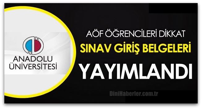 2017 AÖF sınav giriş (yerleri) belgesi yayımlandı - Açıköğretim sınav tarihleri