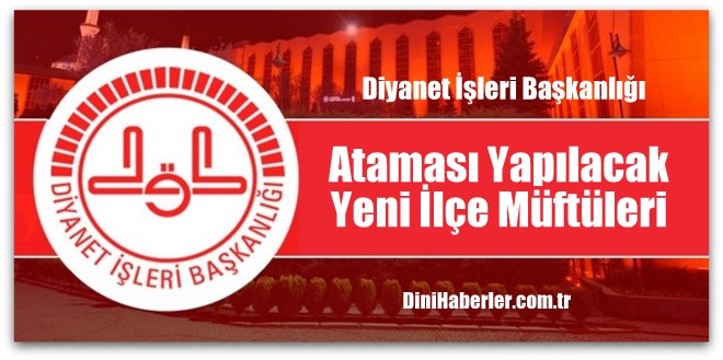 2017 Yılı İlçe Müftülüğü Atamalarıyla İlgili Duyuru