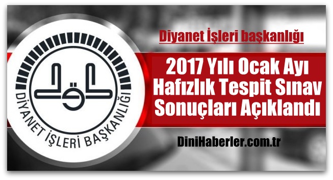 2017 Yılı Ocak Ayı Hafızlık Tespit Sınav Sonuçları Açıklandı