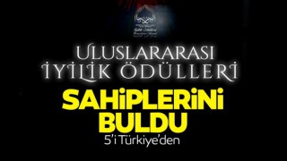 6. Uluslararası İyilik Ödülleri’nin sahipleri belli oldu