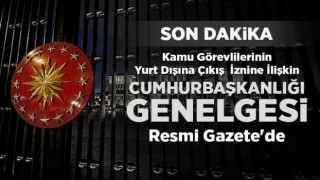 Kamu görevlilerine yurt dışı yasağı getirildi