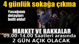 4 günlük sokağa çıkma yasağının detayları belli oldu! Marketler 2 gün açık olacak