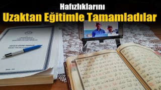 Hafızlıklarını uzaktan eğitimle tamamladılar