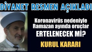 Koronavirüs nedeniyle Ramazan ayında oruçlar ertelenecek mi?