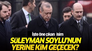 Süleyman Soylu’nun yerine geçecek isim belli oldu! ‘