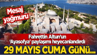 Fahrettin Altun'un 'Ayasofya' paylaşımı heyecanlandırdı! Mesaj yağmuru: 29 Mayıs Cuma günü...