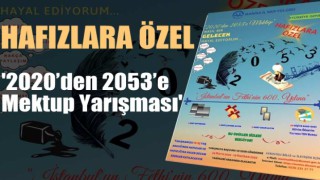 Hafızlara özel '2020’den 2053’e Mektup Yarışması'