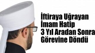 İftiraya Uğrayan imam görevine döndü