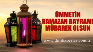 Ümmetin Ramazan Bayramı Mübarek Olsun!