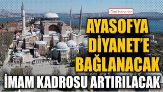 Ayasofya hangi kuruma bağlanacak?