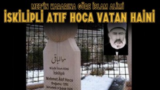 MEB’in Kararına Göre İslam Alimi İskilipli Atıf Vatan Haini