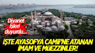 Ayasofya Cami-i Kebir'i’ne görevlendirilen imam ve müezzinler