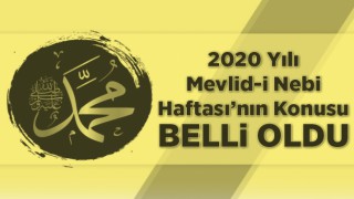 2020 Mevlid-i Nebi Haftası'nın teması belli oldu