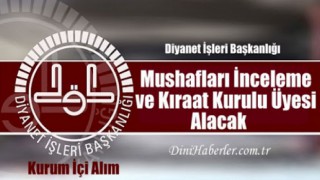 Diyanet'ten Mushafları İnceleme ve Kıraat Kurulu ÜyesiAlımı