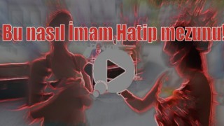 Bu nasıl İmam Hatip mezunu!