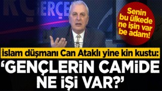 Can Ataklı, Gençlerin camide ne işi var?