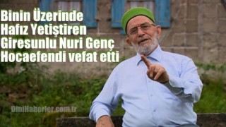 Giresunlu Nuri Genç Hocaefendi vefat etti