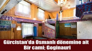 Gürcistan'da Osmanlı dönemine ait bir cami Goginauri