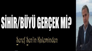 SİHİR/BÜYÜ GERÇEK Mİ?