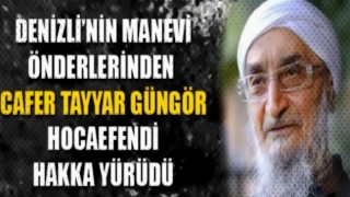 Cafer Tayyar Güngör Hoca vefat etti