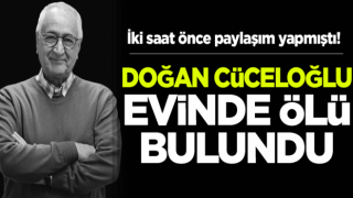 Psikolog yazar Doğan Cüceloğlu evinde ölü bulundu