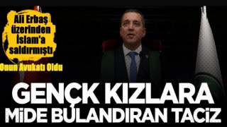 Erinç Sağkan'ın atadığı avukattan genç kızlara mide bulandıran taciz