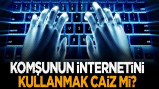 Komşunun internetini kullanmak caiz mi?