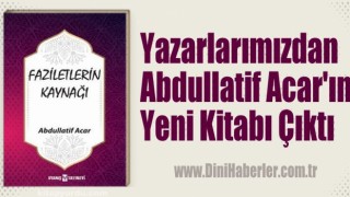 Yazarlarımızdan Abdullatif Acar'ın Yeni Kitabı Çıktı