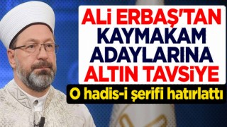 Başkan Erbaş'tan kaymakam adaylarına altın tavsiye!