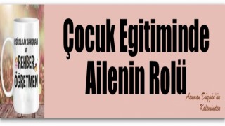 ÇOCUK EĞİTİMİNDE AİLENİN ÖNEMİ