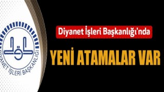 Diyanet'te Yeni Atamalar