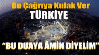 Uyan Türkiye 'Hep Beraber Bu Duaya Amin Diyelim'