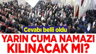 Yarın cuma namazı kılınacak mı?