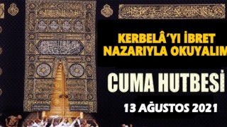 13.08.2021 Tarihli Cuma Hutbesi