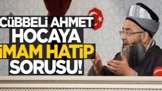 Cübbeli Ahmet hocaya İmam Hatip sorusu!