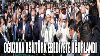 Asiltürk ebediyete uğurlandı